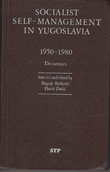 SOCIAL SELF-MANAGEMENT IN YUGOSLAVIA: 1950-1980 Documents