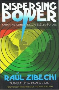 DISPERSING POWER: Social Movements as Anti-State Forces