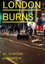 LONDON BURNS: an anarchist perspective