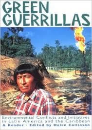 Green Guerrillas: Environmental Conflicts and Initiatives in Latin America and the Caribbean